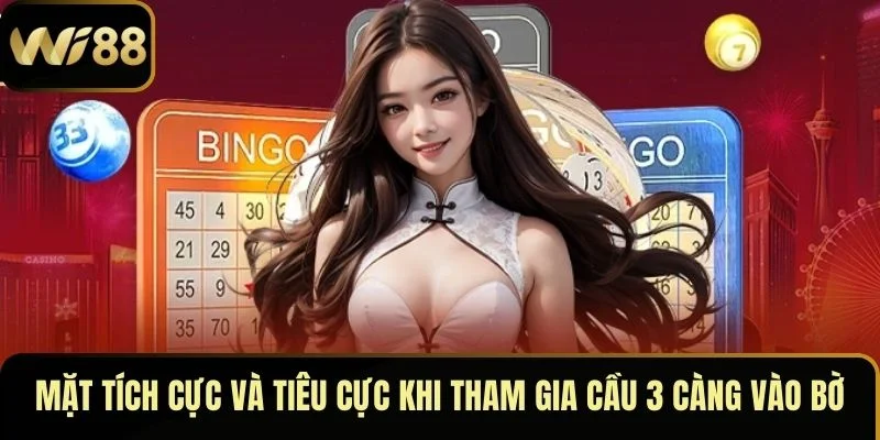 Cầu 3 Càng Vào Bờ – Mẹo Giúp Người Chơi Thắng Nhanh Chóng 3 Mặt tích cực và tiêu cực khi tham gia cầu 3 càng vào bờ