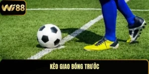 Kèo Giao Bóng Trước