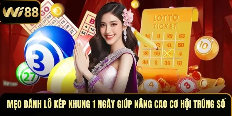 Mẹo đánh lô kép khung 1 ngày giúp nâng cao cơ hội trúng số