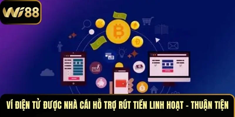 Ví điện tử được nhà cái hỗ trợ rút tiền linh hoạt – thuận tiện mọi lúc