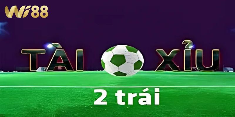 Tài Xỉu 2 Trái